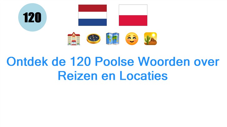 Ontdek de 120 Poolse Woorden over Reizen en Locaties
